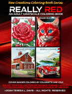 New Creations Coloring Book Series: Really Red: An adult grayscale coloring book (coloring book for grownups) featuring a variety of red-themed images that you can color using your favorite choice of medium, suitable for framing.