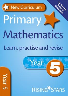 New Curriculum Primary Maths Learn, Practise and Revise Year 5 - Rainbow, Anne, and Patmore, Mark, and Dixon, Trevor