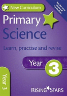 New Curriculum Primary Science Learn, Practise and Revise Year 3