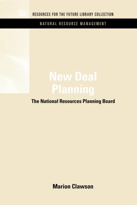 New Deal Planning: The National Resources Planning Board - Clawson, Marion