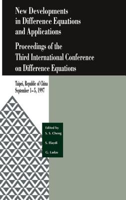 New Developments in Difference Equations and Applications: Proceedings of the Third International Conference on Difference Equations - Cheng, Sui Sun (Editor), and Elaydi, Saber N (Editor)