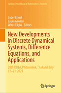 New Developments in Discrete Dynamical Systems, Difference Equations, and Applications: 28th Icdea, Phitsanulok, Thailand, July 17-21, 2023