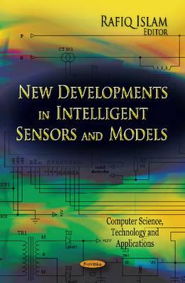 New Developments in Intelligent Sensors & Models - Islam, Rafiq