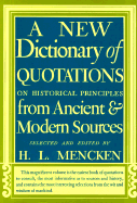 New Dictionary of Quotations - Mencken, H L, Professor (Editor)