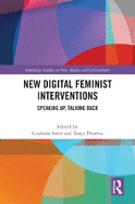 New Digital Feminist Interventions: Speaking Up, Talking Back