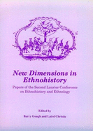 New Dimensions in Ethnohistory: Papers of the Second Laurier Conference on Ethnohistory and Ethnology