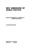 New Dimensions of World Politics - Goodwin, Geoffrey L