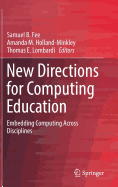 New Directions for Computing Education: Embedding Computing Across Disciplines