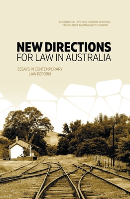 New Directions for Law in Australia: Essays in Contemporary Law Reform - Levy, Ron (Editor), and O'Brien, Molly (Editor), and Rice, Simon (Editor)