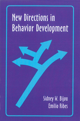 New Directions in Behavior Development - Bijou, Sidney, PhD (Editor), and Ribes, Emilio, PhD (Editor)