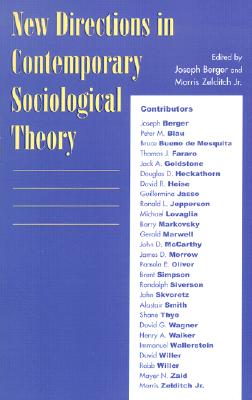 New Directions in Contemporary Sociological Theory - Berger, Joseph (Editor), and Zelditch, Morris (Contributions by), and Blau, Peter M (Contributions by)