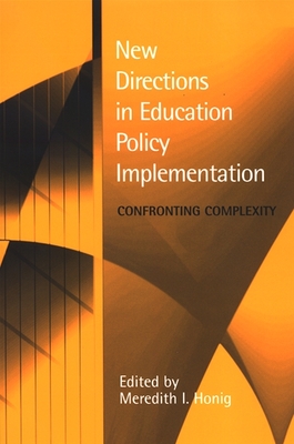 New Directions in Education Policy Implementation: Confronting Complexity - Honig, Meredith I (Editor)