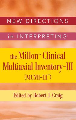 New Directions in Interpreting the Millon Clinical Multiaxial Inventory-III (MCMI-III) - Craig, Robert J (Editor)