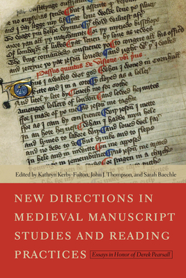 New Directions in Medieval Manuscript Studies and Reading Practices: Essays in Honor of Derek Pearsall - Kerby-Fulton, Kathryn (Editor), and Thompson, John J (Editor), and Baechle, Sarah (Editor)