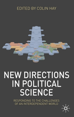 New Directions in Political Science: Responding to the Challenges of an Interdependent World - Hay, Colin