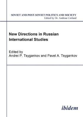 New Directions in Russian International Studies. - Tsygankov, Andrei P, and Umland, Andreas (Editor)