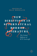 New Directions in Supernatural Horror Literature: The Critical Influence of H. P. Lovecraft