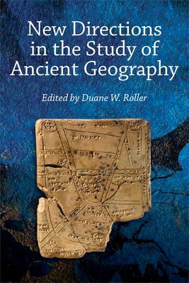 New Directions in the Study of Ancient Geography - Roller, Duane W (Editor)