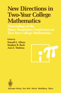 New Directions in Two-Year College Mathematics: Proceedings of the Sloan Foundation Conference on Two-Year College Mathematics, Held July 11-14 at Menlo College in Atherton, California