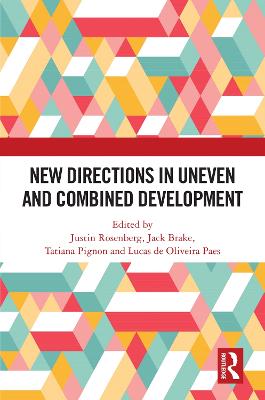 New Directions in Uneven and Combined Development - Rosenberg, Justin (Editor), and Brake, Jack (Editor), and Pignon, Tatiana (Editor)