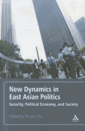 New Dynamics in East Asian Politics: Security, Political Economy, and Society