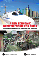 New Economic Growth Engine for China, A: Escaping the Middle-Income Trap by Not Doing More of the Same