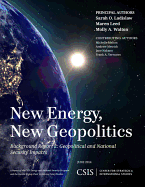 New Energy, New Geopolitics: Background Report 2: Geopolitical and National Security Impacts