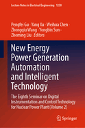 New Energy Power Generation Automation and Intelligent Technology: The Eighth Seminar on Digital Instrumentation and Control Technology for Nuclear Power Plant (Volume 1)