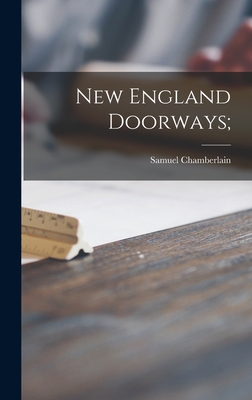 New England Doorways; - Chamberlain, Samuel 1895-1975