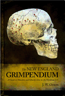 New England Grimpendium: A Guide to Macabre and Ghastly Sites