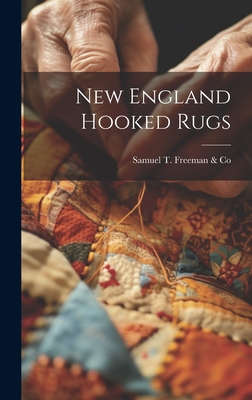 New England Hooked Rugs - Samuel T Freeman & Co (Creator)