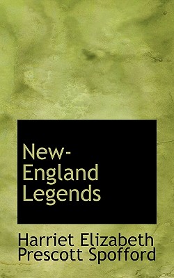 New-England Legends - Elizabeth Prescott Spofford, Harriet