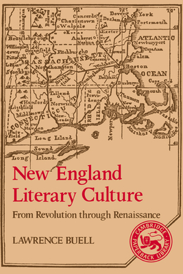 New England Literary Culture: From Revolution through Renaissance - Buell, Lawrence