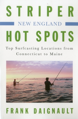New England: Top Surfcasting Locations from Connecticut to Maine - Daignault, Frank