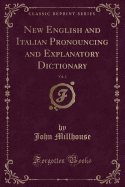 New English and Italian Pronouncing and Explanatory Dictionary, Vol. 2 (Classic Reprint)