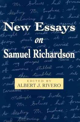 New Essays on Samuel Richardson - Rivero, Samuel, and Rivero, Albert J (Editor)