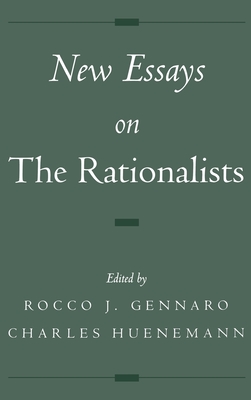 New Essays on the Rationalists - Gennaro, Rocco J (Editor), and Huenemann, Charles (Editor), and Rocco J Gennaro & Charles Huenemann