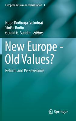 New Europe - Old Values?: Reform and Perseverance - Bodiroga-Vukobrat, Nada (Editor), and Rodin, Sinisa (Editor), and Sander, Gerald (Editor)