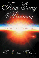 New Every Morning: Waking Up to My Life