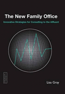 New Family Office: Strategies for Consulting to the Affulent