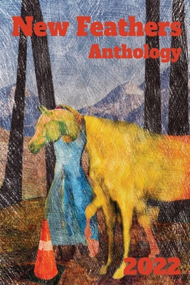 New Feathers Anthology 2022 - Fox, Wade (Editor), and Chapman, Caroline (Editor), and O'Leary, John (Editor)