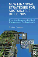 New Financial Strategies for Sustainable Buildings: Practical Guidance for Built Environment Professionals