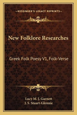 New Folklore Researches: Greek Folk Poesy V1, Folk-Verse - Garnett, Lucy M J (Translated by), and Stuart-Glennie, J S (Editor)
