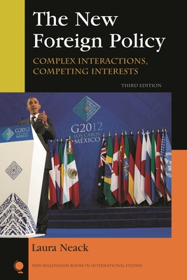 New Foreign Policy: Complex Interactions, Competing Interests - Neack, Laura