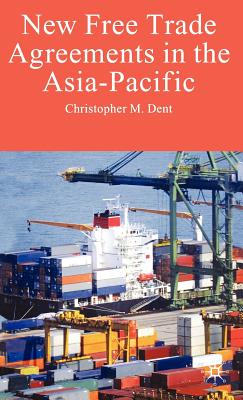 New Free Trade Agreements in the Asia-Pacific - Dent, C