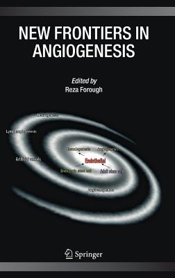 New Frontiers in Angiogenesis - Forough, Reza (Editor)