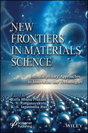 New Frontiers in Materials Science: Interdisciplinary Approaches to Innovation and Technologies