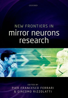 New Frontiers in Mirror Neurons Research - Ferrari, Pier Francesco (Editor), and Rizzolatti, Giacomo (Editor)
