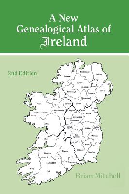New Genealogical Atlas of Ireland Seond Edition: Second Edition - Mitchell, Brian
