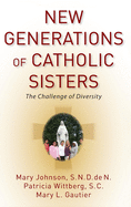 New Generations of Catholic Sisters: The Challenge of Diversity